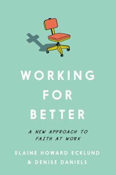 working for better (ebook)-elaine howard ecklund-denise daniels-9781514011270