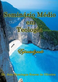 seminario medio em teologia (ebook)-dr. joão domingos soares de oliveira-9781541236370