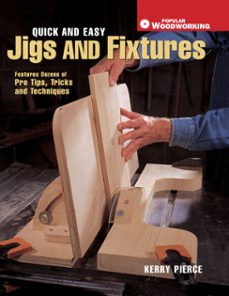 quick &amp; easy jigs and fixtures (ebook)-kerry pierce-9781558709270