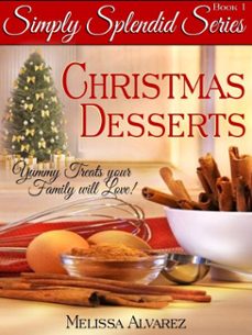 simply splendid christmas desserts: yummy treats your family will love! (ebook)-melissa alvarez-9781596111370