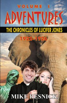 adventures: the chronicles of lucifer jones, volume i, 1922-1926 (ebook)-mike resnick-9781612420370