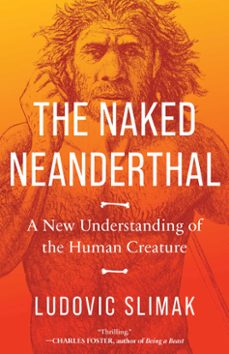 the naked neanderthal (ebook)-ludovic slimak-9781639366170