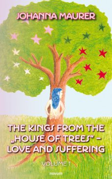 the kings from the "house of trees" - love and suffering (ebook)-johanna maurer-9781642685770