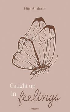 caught up in feelings (ebook)-otto amhofer-9781642687170
