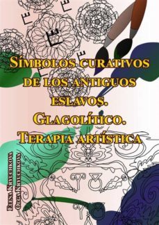 simbolos curativos de los antiguos eslavos. glagolitico. terapia artistica (ebook)-olga kryuchkova-9781667421070