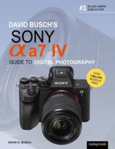 david buschs sony alpha a7 iv guide to digital photography-david d. busch-9781681988870