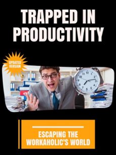 trapped in productivity (ebook)-noah w. harrington-9781776839070
