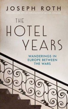 the hotel years: wanderings in europe between the wars-joseph roth-9781783781270