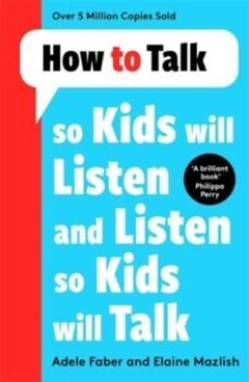 how to talk so kids will listen and listen so kids will talk-adele faber-9781788708470
