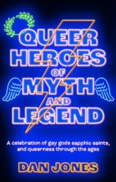 queer heroes of myth and legend-dan jones-9781804190470