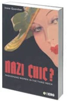 nazi chic? fashioning women in the third reich-irene guenther-9781859737170