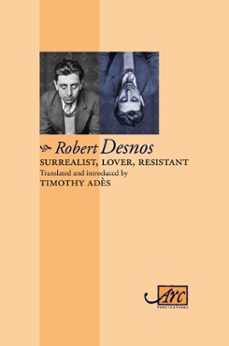 surrealist, lover, resistant: collected poems - arc classic translations (ebook)-robert desnos-9781908376770