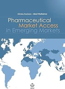 pharmaceutical market access in emerging markets-albert wertheimer-guvenç koçkaya-9781973307570