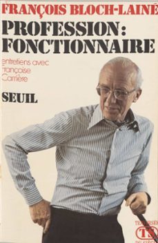 profession : fonctionnaire-françois bloch-lainé-9782021252170