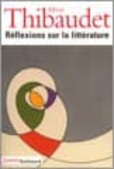 reflexions sur la litterature-albert thibaudet-9782070783670