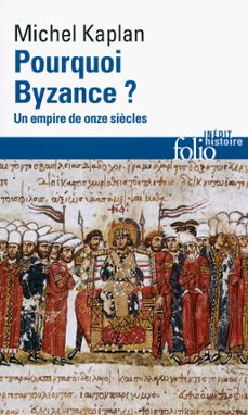 pourquoi byzance ? un empire de onze siècles (ebook)-michel kaplan-9782072579370