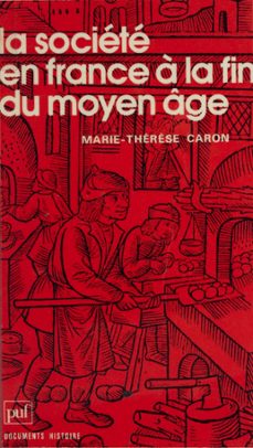la societe en france a la fin du moyen age (ebook)-marie-thérèse caron-9782130777670