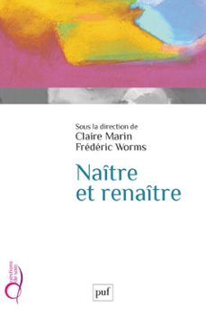 naitre et renaitre (ebook)-frederic worms-claire marin-9782130814870