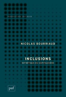 inclusions : esthetique du capitalocène (ebook)-nicolas bourriaud-9782130829270