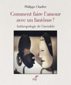 comment faire l'amour avec un fantome - autopsie de l'invisible (ebook)-philippe charlier-9782204144070