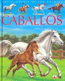 los caballos: enciclopedia de los animales-emilie beaumont-9782215096870