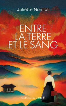 entre la terre et la sang : l'espionne de pyongyang (ebook)-juliette morillot-9782258210370