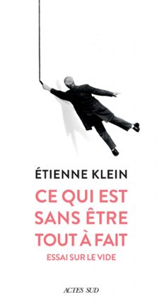 ce qui est sans etre tout a fait (ebook)-etienne klein-9782330129170