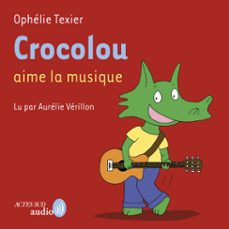 crocolou aime la musique (audiolibro)-ophelie texier-9782330212070