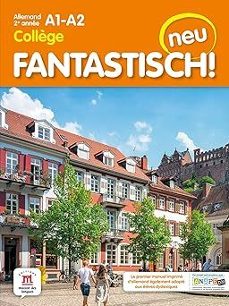 fantastisch! neu : allemand 2e annee collège, a1-a2-9782356857170