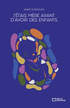 j'étais mère avant d'avoir des enfants-anaïs rodrigues-9782385101770