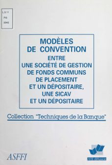 modèles de convention entre une société de gestion de fonds communs de placement et un dépositaire, une sicav et un dépositaire-9782402363570
