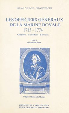 les officiers generaux de la marine royale, 1715-1774 : origines, condition, services (6) (ebook)-michel verge franceschi-9782402499170