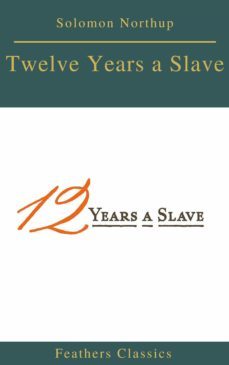 twelve years a slave (best navigation, active toc) (feathers classics) (ebook)-feathers classics-9782700105070