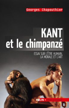 kant et le chimpanze : essai sur l'etre humain, la morale et l'art (ebook)-georges chapouthier-9782701178370