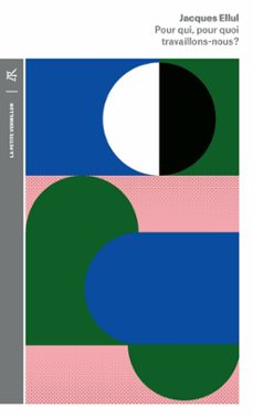 pour qui, pour quoi travaillons-nous ? (ebook)-jacques ellul-9782710386070