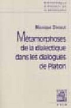 les metamorphoses de la dialectique dans les dialogue de platon-monique dixsaut-9782711615070