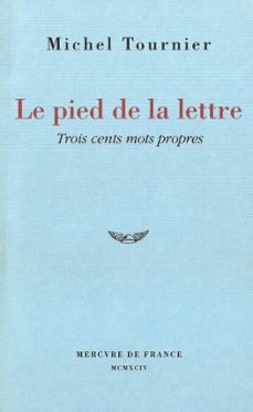 le pied de la lettre. trois cents mots propres (ebook)-michel tournier-9782715246270