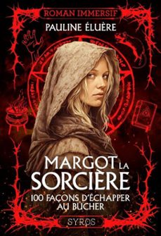 margot la sorcière - 100 façons d'echapper au bucher (ebook)-pauline eluère-9782748539370
