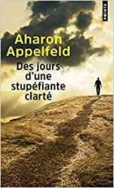 des jours d une stupefiante clarte-aharon appelfeld-9782757875070