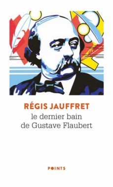 le dernier bain de gustave flaubert-9782757892770