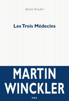 trois médecins-martin winckler-9782818007570