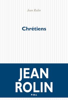 chrétiens-jean rolin-9782818008270