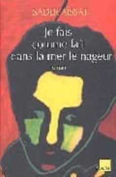 je fais comme fait le nageur dans la mer-sadek aissat-9782876788770