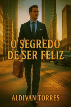 o segredo de ser feliz (ebook)-aldivan teixeira torres-9783565183470
