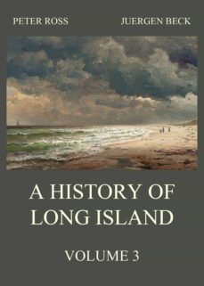 a history of long island, vol. 3 (ebook)-peter roos-9783849650070