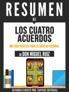 RESUMEN DE LOS CUATRO ACUERDOS: UNA GUIA PRACTICA PARA LA LIBERTAD  PERSONAL - DE DON MIGUEL RUIZ EBOOK, MIGUEL RUIZ