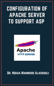 configuration of apache server to support asp (ebook)-dr. hidaia mahmood alassouli-9783985513970