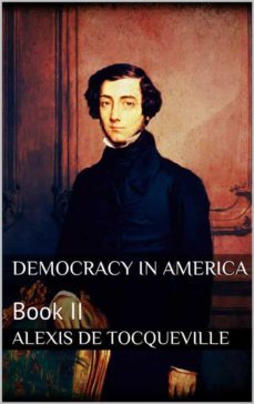 democracy in america, book ii (ebook)-alexis de tocqueville-9786050415070