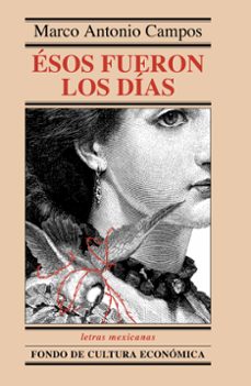 esos fueron los dias (ebook)-marco antonio campos-9786071622570