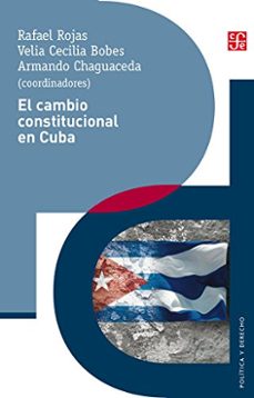 el cambio constitucional en cuba-rafael y otros coordinadores rojas-9786071653970